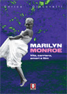 Libro: Marilyn Monroe. Vita, carriera, amori e film