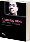Libro: Carmelo Bene. Contro il cinema