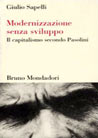 Modernizzazione senza sviluppo. Il capitalismo secondo Pasolini | Pier Paolo Pasolini