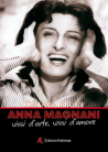 Libro: Anna Magnani. Vissi d’arte, vissi d’amore