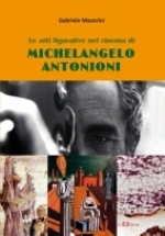 Libro: Le arti figurative nel cinema di Michelangelo Antonioni. Un percorso tra Rinascimento ferrarese, metafisica e informale