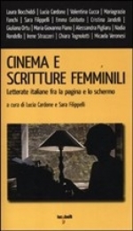 Libro: Cinema e scritture femminili. Letterate italiane fra la pagina e lo schermo