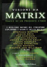 Libro: Visioni da Matrix. Tracce di un presente Cyber