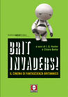 Libro: Brit-Invaders. Il cinema di fantascienza britannico