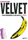 Libro: Velvet. I Velvet Underground e la New York di Andy Warhol