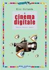 Libro: Il cinema digitale. Teorie, autori, opere