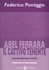 Libro: Abel Ferrara, il cattivo tenente. Sacra profanaque omnia