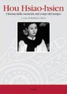 Libro: Hou Hsiao-hsien. Cinema delle memorie nel corpo del tempo