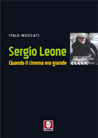 Libro: Sergio Leone. Quando il cinema era grande