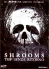 Dvd: Shrooms - Trip senza ritorno