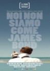 Dvd: Noi non siamo come James Bond