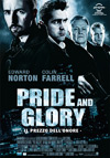 Locandina del Film Pride and Glory - Il prezzo dell'onore