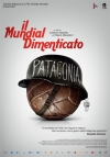 Locandina del Film Il Mundial Dimenticato - La vera incredibile storia dei Mondiali di Patagonia